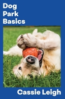 Dog Park Basics 1950902595 Book Cover