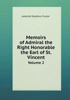 Memoirs of Admiral the Right Honorable the Earl of St. Vincent Volume 2 5518849435 Book Cover