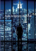 Aux origines du Mal 2322078093 Book Cover