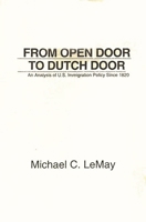 From Open Door to Dutch Door: An Analysis of U.S. Immigration Policy Since 1820 0275926281 Book Cover