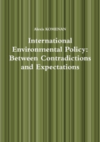 International Environmental Policy: Between Contradictions and Expectations 024452971X Book Cover