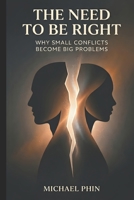 The Need to Be Right: Why Small Conflicts Become Big Problems B0GZBBCMRG Book Cover
