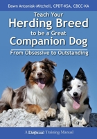 Teach Your Herding Breed to Be a Great Companion Dog, from Obsessive to Outstanding 1617811629 Book Cover