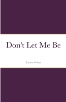 Don't Let Me Be 1716817250 Book Cover