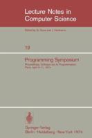Programming Symposium: Proceedings, Colloque sur la Programmation, Paris, April 9-11, 1974 3540068597 Book Cover