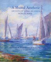 A Shared Aesthetic: Artists of Long Island's North Fork 155595300X Book Cover