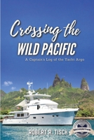 Crossing the Wild Pacific: Captain's Log of the Yacht Argo (Lates Edition) 1964929725 Book Cover