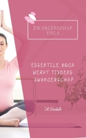 Zwangerschap Yoga: Essentile Yoga Werkt Tijdens Zwangerschap B09JJ7FQKW Book Cover