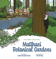 Ann Arbor Adventures: Matthaei Botanical Gardens 097495893X Book Cover