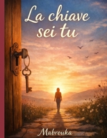 La chiave sei tu (Italian Edition) B0GG4M574N Book Cover