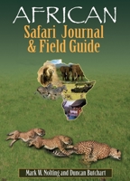 African Safari Journal and Field Guide: A Wildlife Guide, Trip Organizer, Map Directory, Safari Directory, Phrase Book, Safari Diary and Wildlife Checklist - All-in-One 093989517X Book Cover