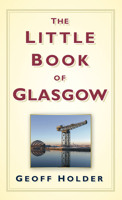 The Little Book of Glasgow 0752460048 Book Cover