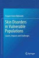 Skin Disorders in Vulnerable Populations: Causes,  Impacts and Challenges 9811538786 Book Cover