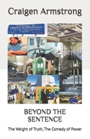 BEYOND THE SENTENCE: The Weight of Truth, The Comedy of Power B0GMWVT7XQ Book Cover