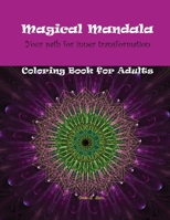 Magical Mandala - Your Path for inner transformation - Coloring Book for Adults: Beautiful Mandala designs for stress relief Relaxation coloring pages 136544919X Book Cover