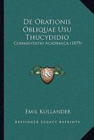 de Orationis Obliquae Usu Thucydidio: Commentatio Academica (1879) 1160406480 Book Cover