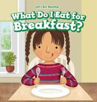 What Do I Eat for Breakfast? 1508168067 Book Cover