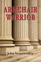 Armchair Warrior: How a Country Lawyer Learned to Stop Worrying and Love the Law 061565472X Book Cover