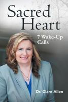 Sacred Heart: 7 Wake-Up Calls 1452513031 Book Cover
