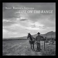 Scott Baxter s Arizona: Life on the Range 0998789305 Book Cover