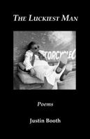 The Luckiest Man: Poems 0578475030 Book Cover