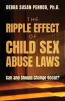 The Ripple Effect of Child Sex Abuse Laws: Can and Should Change Occur? B0GJFP72X9 Book Cover