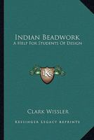 Indian Beadwork: A Help For Students Of Design 1432599445 Book Cover