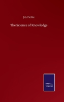 The Science of Knowledge 3752513837 Book Cover