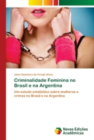 Criminalidade Feminina no Brasil e na Argentina: Um estudo estatístico sobre mulheres e crimes no Brasil e na Argentina 6202045809 Book Cover