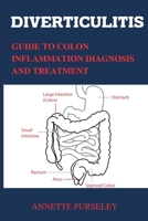 Diverticulitis: Guide To Colon Inflammation Diagnosis And Treatment B0C6W97198 Book Cover