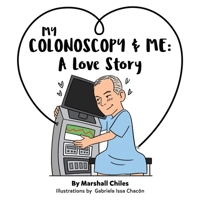 My Colonoscopy and Me: A love story B08924HX5F Book Cover