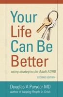 Your Life Can Be Better, Using Strategies for Adult ADD/ADHD 1937600432 Book Cover
