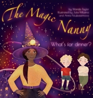 The Magic Nanny: What's for dinner? 1955328110 Book Cover