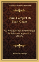 Cours Complet De Plain-Chant: Ou Nouveau Traite Methodique Et Raisonne, Appendice (1856) 1160842566 Book Cover