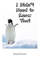 I Didn't Need to Know That 1979549095 Book Cover