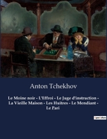 Le Moine noir - L'Effroi - Le Juge d'instruction - La Vieille Maison - Les Huîtres - Le Mendiant - Le Pari: Oeuvres complètes d'Anton Tchekhov B0BWVPSWH6 Book Cover