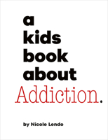Kids Book About Addiction, A (A Kids Book) 0241743931 Book Cover