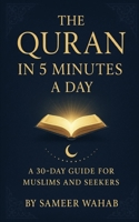The Qur’an in 5 Minutes a Day: 30 Days of Reflection, Inspiration, and Guidance from the Holy Quran for Muslims and Seekers of Spiritual Growth B0FP2QBYN5 Book Cover