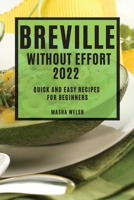 Breville Without Effort 2022: Quick and Easy Recipes for Beginners 1804505218 Book Cover