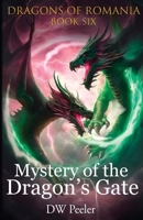 Mystery of the Dragon's Gate: Dragons of Romania - Book 6 0985674865 Book Cover