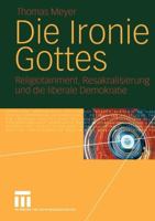 Die Ironie Gottes: Religiotainment, Resakralisierung und die liberale Demokratie 353114734X Book Cover