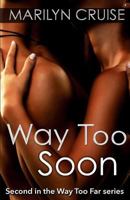 Way To Soon: Second in the Way Too Far series 1533561877 Book Cover