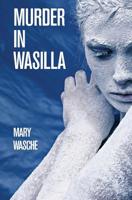 Murder in Wasilla 1942996020 Book Cover