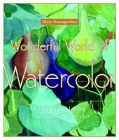 Wonderful World of Watercolor: Learning and Loving Transparent Watercolor 0823099105 Book Cover