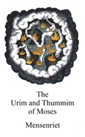 The Urim and Thummim of Moses: Light and Fire B0GXFLWYXZ Book Cover