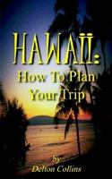 HAWAII: How To Plan Your Trip 1414034318 Book Cover