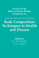 Body Composition Techniques in Health and Disease (Society for the Study of Human Biology Symposium Series)