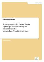 Konsequenzen Der Neuen Basler Eigenkapitalvereinbarung Fur Mittelstandische Immobilien-Projektentwickler 3838656512 Book Cover