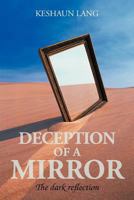 Deception of a Mirror: The Dark Reflection 1467001384 Book Cover