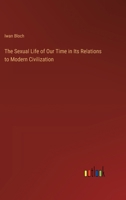 The Sexual Life of Our Time in Its Relations to Modern Civilization 1025985737 Book Cover